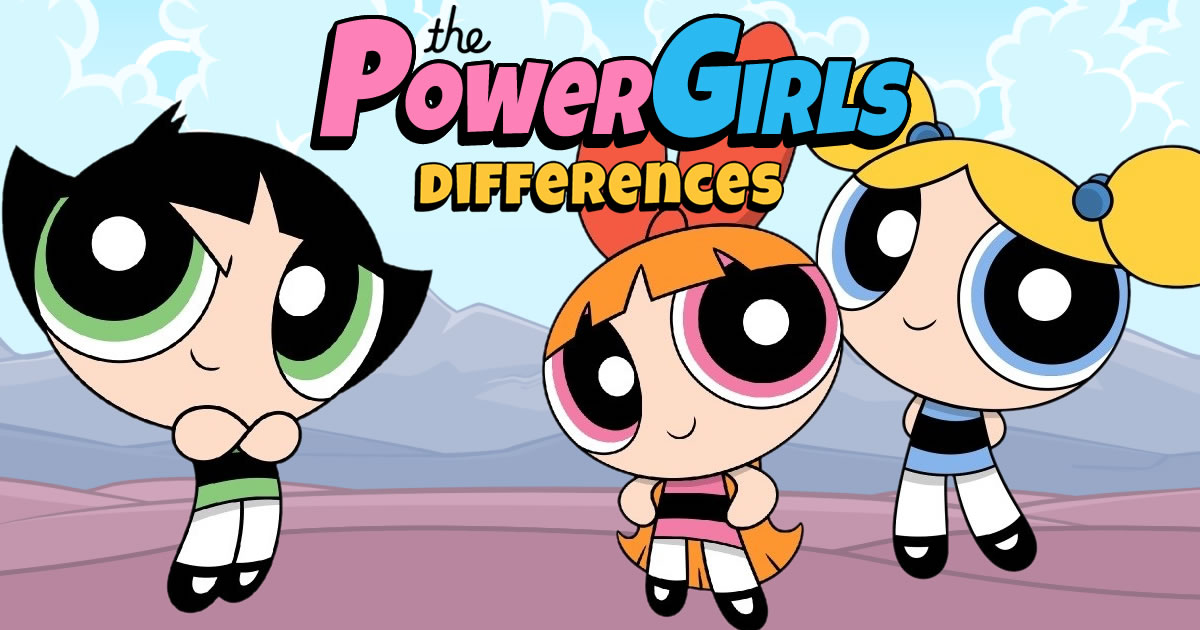 Diferențele dintre PowerGirls